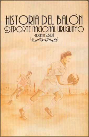 Historia del futbol uruguayo. Deportes en Uruguay. Enciclopedia